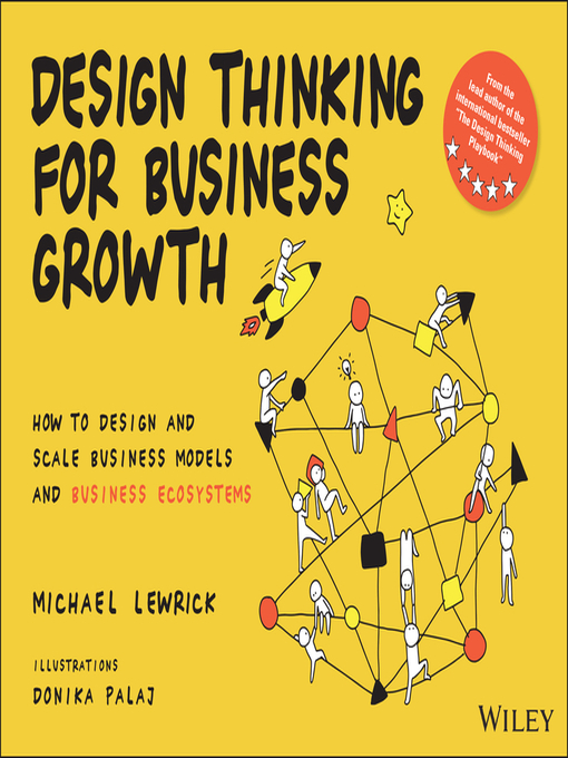 Title details for Design Thinking for Business Growth by Michael Lewrick - Available